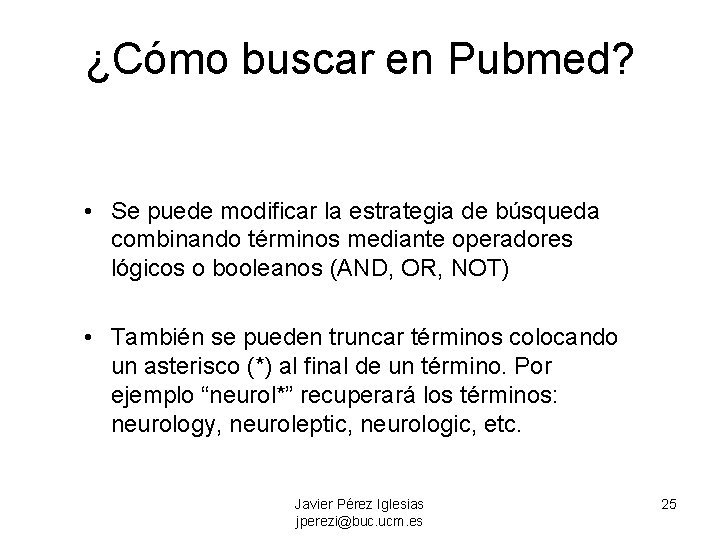 ¿Cómo buscar en Pubmed? • Se puede modificar la estrategia de búsqueda combinando términos