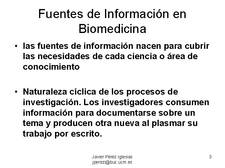 Fuentes de Información en Biomedicina • las fuentes de información nacen para cubrir las