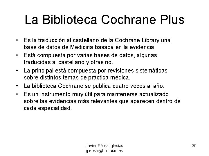 La Biblioteca Cochrane Plus • Es la traducción al castellano de la Cochrane Library