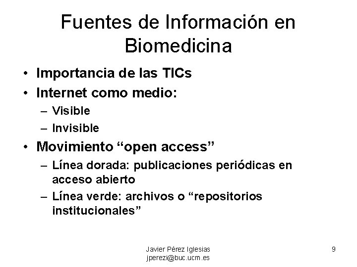 Fuentes de Información en Biomedicina • Importancia de las TICs • Internet como medio: