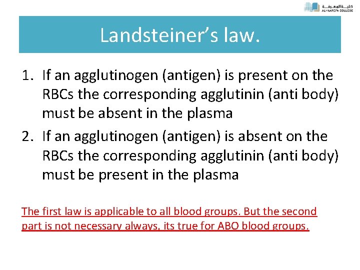 Landsteiner’s law. 1. If an agglutinogen (antigen) is present on the RBCs the corresponding