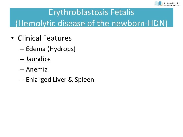 Erythroblastosis Fetalis (Hemolytic disease of the newborn-HDN) • Clinical Features – Edema (Hydrops) –