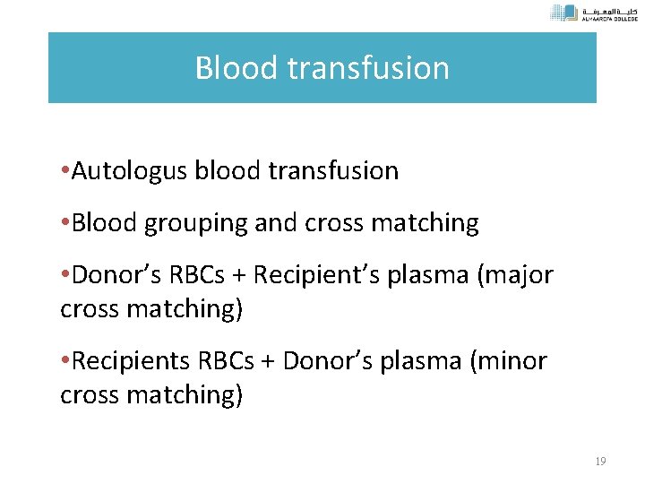 Blood transfusion • Autologus blood transfusion • Blood grouping and cross matching • Donor’s