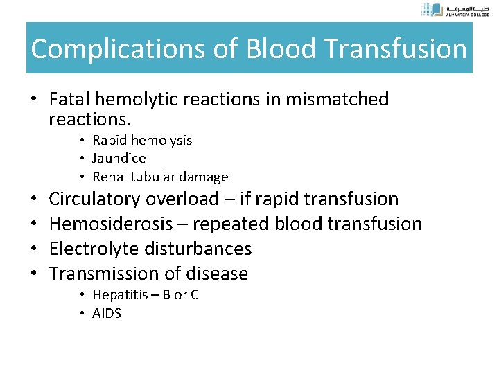 Complications of Blood Transfusion • Fatal hemolytic reactions in mismatched reactions. • Rapid hemolysis