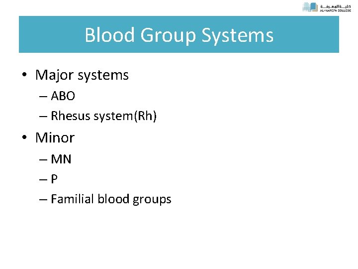 Blood Group Systems • Major systems – ABO – Rhesus system(Rh) • Minor –