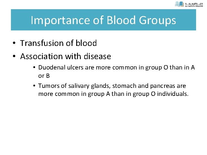 Importance of Blood Groups • Transfusion of blood • Association with disease • Duodenal