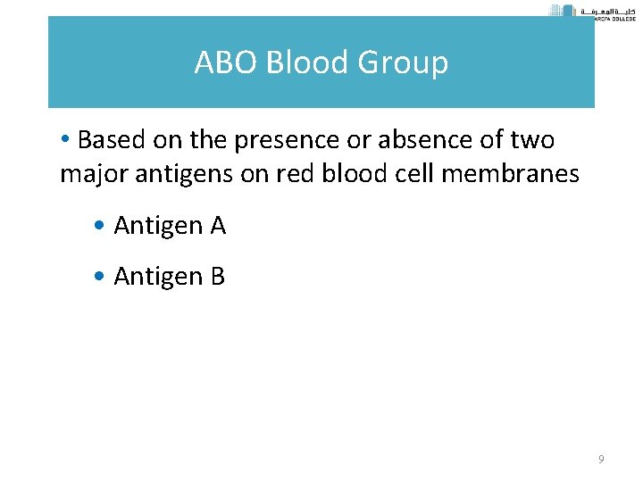 ABO Blood Group • Based on the presence or absence of two major antigens