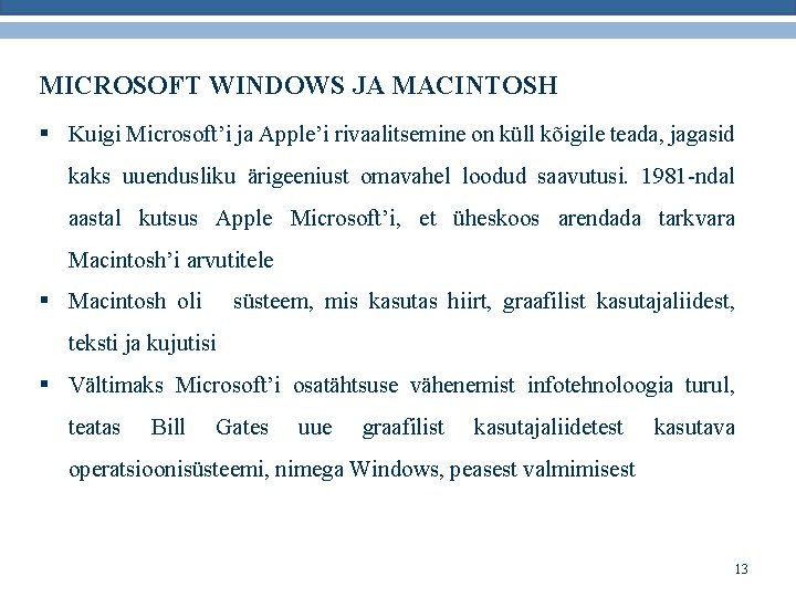 MICROSOFT WINDOWS JA MACINTOSH § Kuigi Microsoft’i ja Apple’i rivaalitsemine on küll kõigile teada,