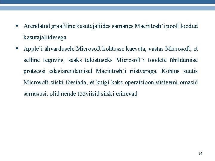 § Arendatud graafiline kasutajaliides sarnanes Macintosh’i poolt loodud kasutajaliidesega § Apple’i ähvardusele Microsoft kohtusse