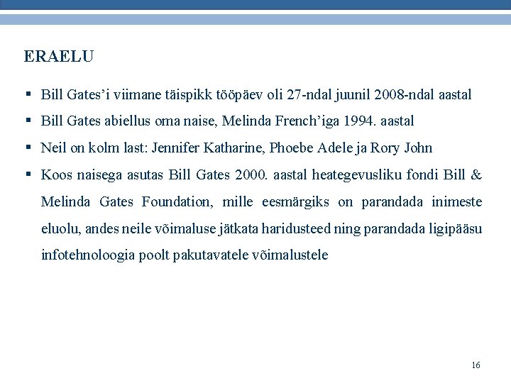 ERAELU § Bill Gates’i viimane täispikk tööpäev oli 27 -ndal juunil 2008 -ndal aastal