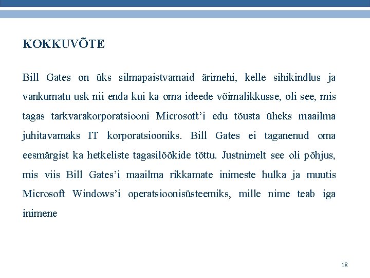 KOKKUVÕTE Bill Gates on üks silmapaistvamaid ärimehi, kelle sihikindlus ja vankumatu usk nii enda