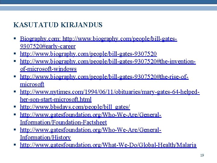 KASUTATUD KIRJANDUS § Biography. com: http: //www. biography. com/people/bill-gates 9307520#early-career § http: //www. biography.