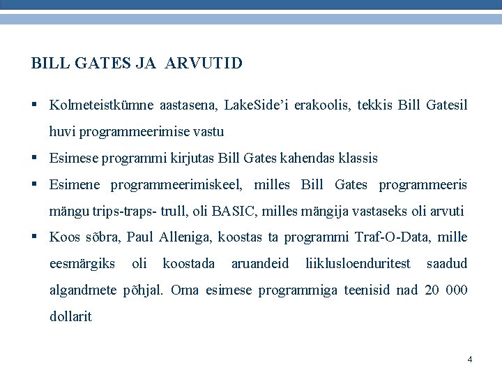 BILL GATES JA ARVUTID § Kolmeteistkümne aastasena, Lake. Side’i erakoolis, tekkis Bill Gatesil huvi