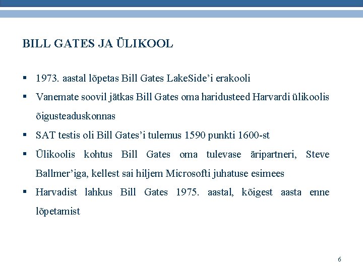 BILL GATES JA ÜLIKOOL § 1973. aastal lõpetas Bill Gates Lake. Side’i erakooli §