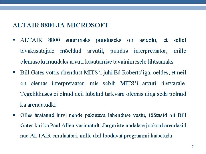 ALTAIR 8800 JA MICROSOFT § ALTAIR 8800 suurimaks puuduseks oli asjaolu, et sellel tavakasutajale