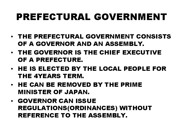 PREFECTURAL GOVERNMENT • THE PREFECTURAL GOVERNMENT CONSISTS OF A GOVERNOR AND AN ASSEMBLY. •