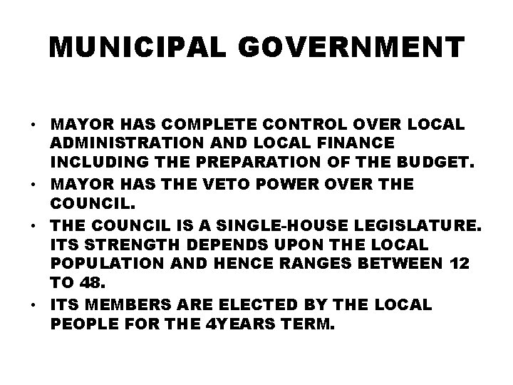 MUNICIPAL GOVERNMENT • MAYOR HAS COMPLETE CONTROL OVER LOCAL ADMINISTRATION AND LOCAL FINANCE INCLUDING