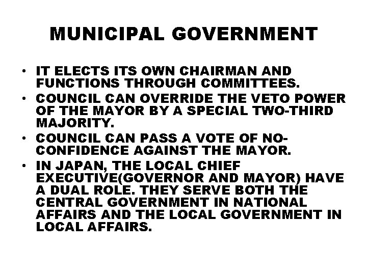 MUNICIPAL GOVERNMENT • IT ELECTS ITS OWN CHAIRMAN AND FUNCTIONS THROUGH COMMITTEES. • COUNCIL