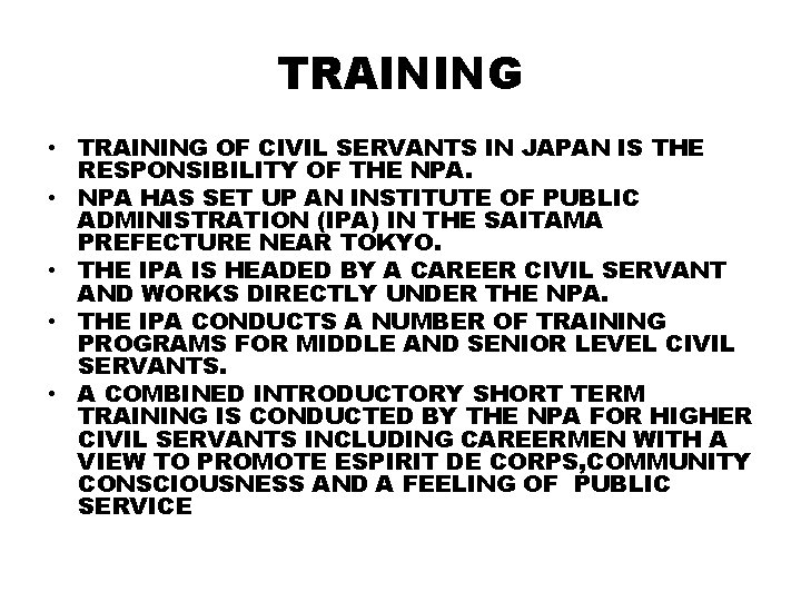 TRAINING • TRAINING OF CIVIL SERVANTS IN JAPAN IS THE RESPONSIBILITY OF THE NPA.