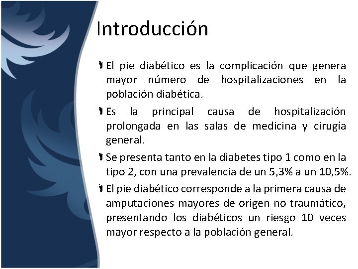 Introducción El pie diabético es la complicación que genera mayor número de hospitalizaciones en