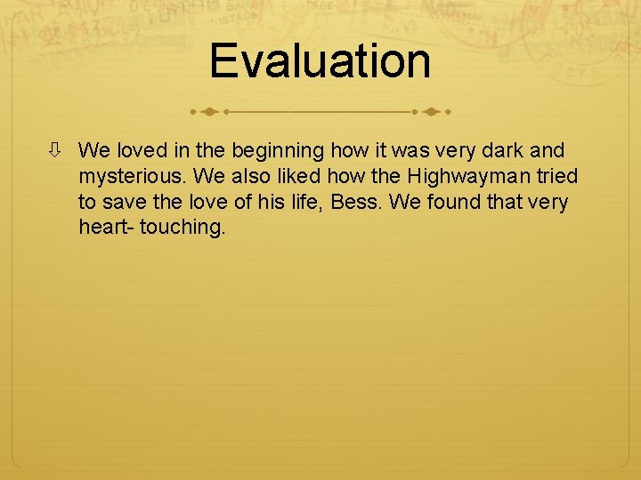 Evaluation We loved in the beginning how it was very dark and mysterious. We