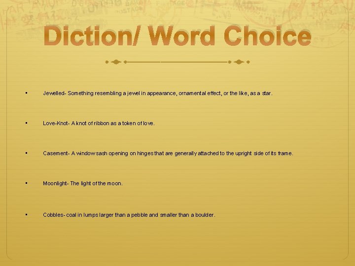 Diction/ Word Choice • Jewelled- Something resembling a jewel in appearance, ornamental effect, or