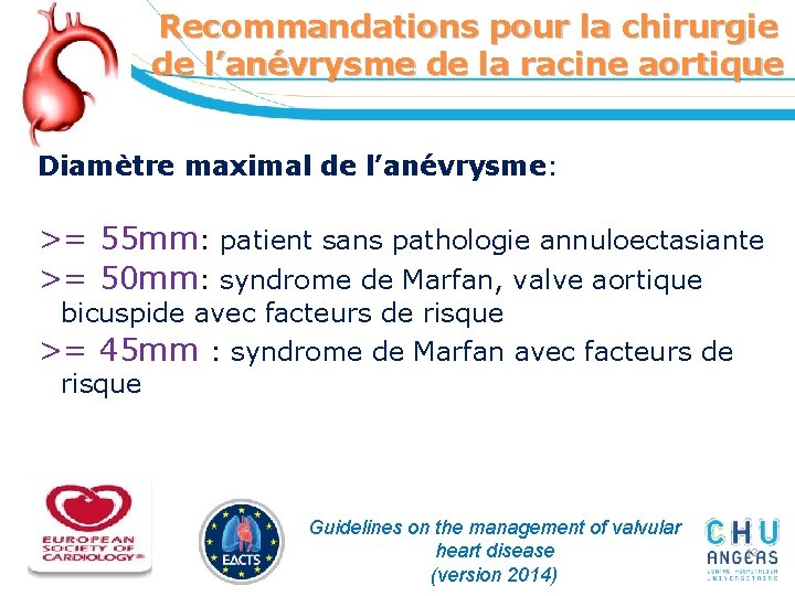 Recommandations pour la chirurgie de l’anévrysme de la racine aortique Diamètre maximal de l’anévrysme: