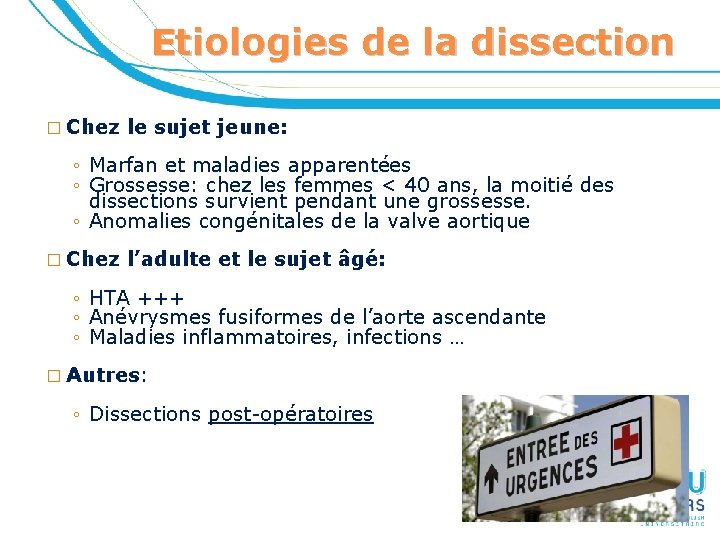 Etiologies de la dissection � Chez le sujet jeune: ◦ Marfan et maladies apparentées