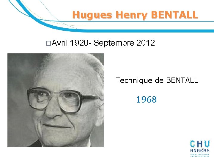 Hugues Henry BENTALL �Avril 1920 - Septembre 2012 Technique de BENTALL 1968 3 