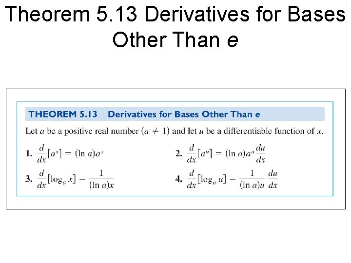 Theorem 5. 13 Derivatives for Bases Other Than e 