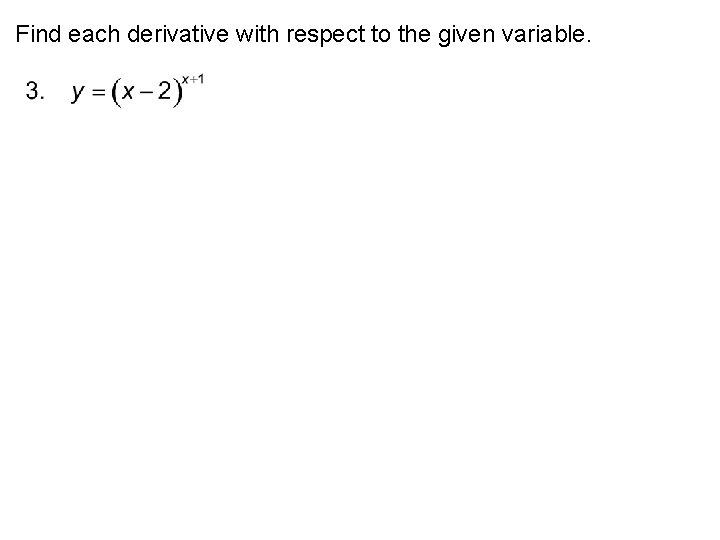 Find each derivative with respect to the given variable. 