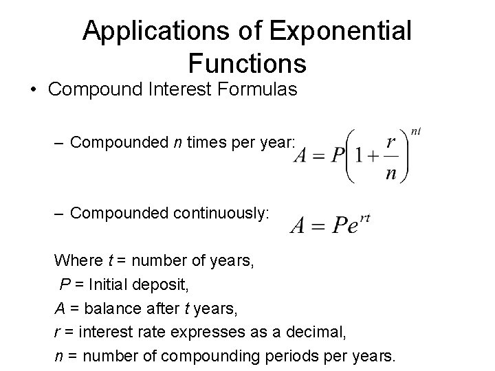 Applications of Exponential Functions • Compound Interest Formulas – Compounded n times per year: