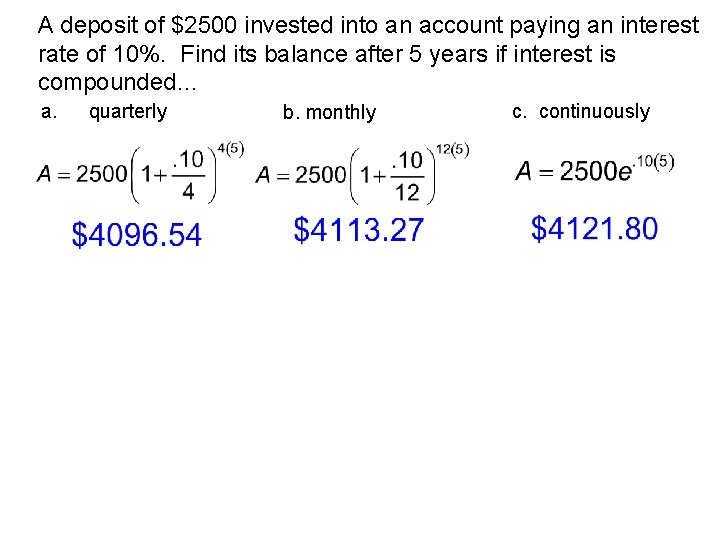 A deposit of $2500 invested into an account paying an interest rate of 10%.