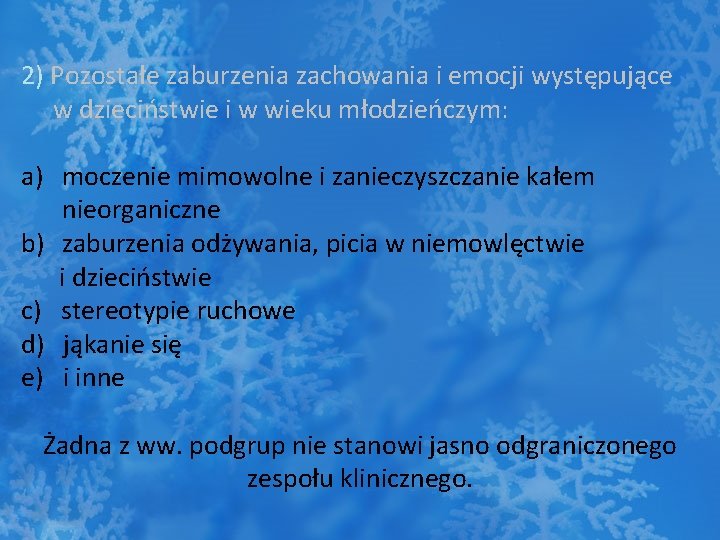 2) Pozostałe zaburzenia zachowania i emocji występujące w dzieciństwie i w wieku młodzieńczym: a)