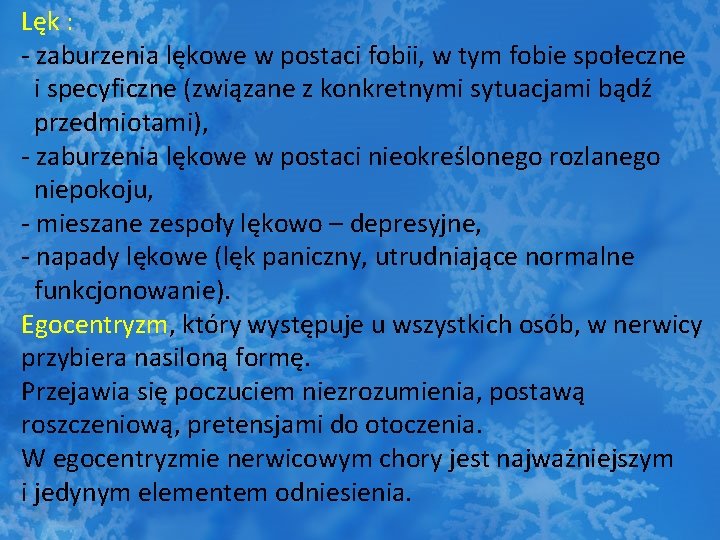 Lęk : - zaburzenia lękowe w postaci fobii, w tym fobie społeczne i specyficzne