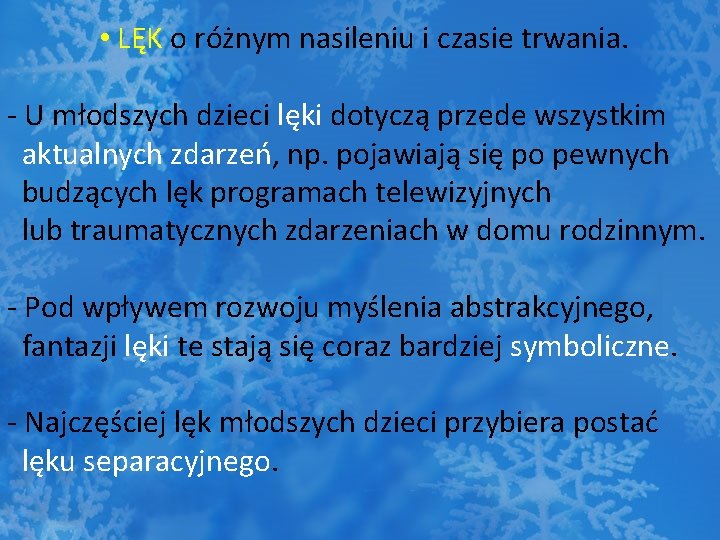  • LĘK o różnym nasileniu i czasie trwania. - U młodszych dzieci lęki