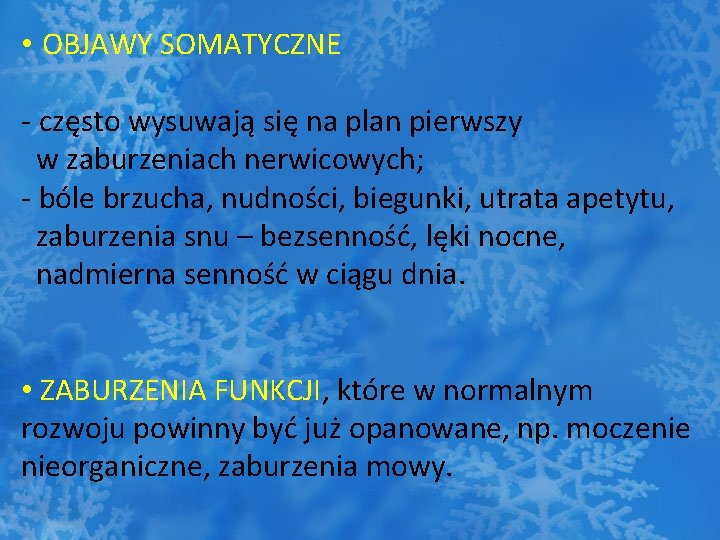  • OBJAWY SOMATYCZNE - często wysuwają się na plan pierwszy w zaburzeniach nerwicowych;