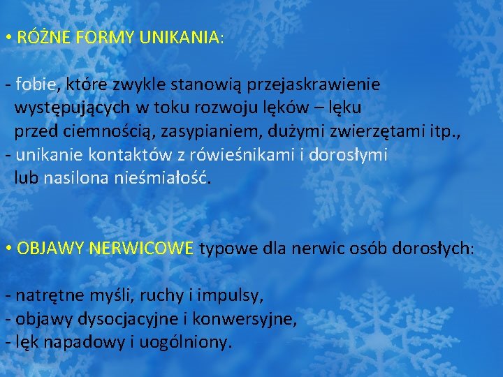  • RÓŻNE FORMY UNIKANIA: - fobie, które zwykle stanowią przejaskrawienie występujących w toku