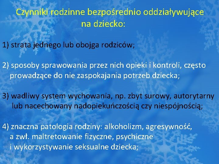 Czynniki rodzinne bezpośrednio oddziaływujące na dziecko: 1) strata jednego lub obojga rodziców; 2) sposoby