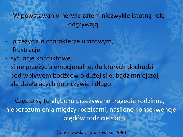 W powstawaniu nerwic zatem niezwykle istotną rolę odgrywają: - przeżycia o charakterze urazowym, frustracje,