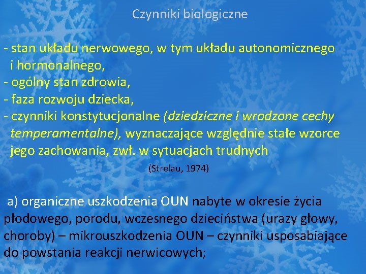 Czynniki biologiczne - stan układu nerwowego, w tym układu autonomicznego i hormonalnego, - ogólny