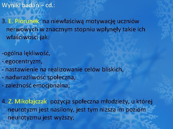 Wyniki badań – cd. : 3. E. Piorunek: na niewłaściwą motywację uczniów nerwowych w