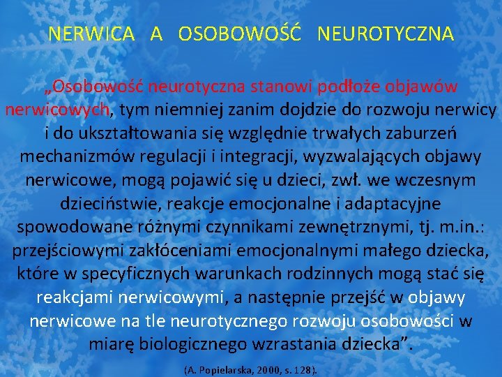 NERWICA A OSOBOWOŚĆ NEUROTYCZNA „Osobowość neurotyczna stanowi podłoże objawów nerwicowych, tym niemniej zanim dojdzie