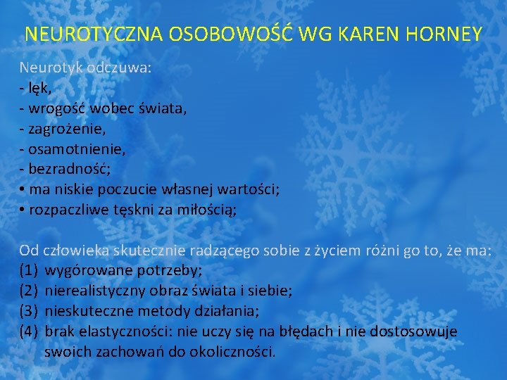 NEUROTYCZNA OSOBOWOŚĆ WG KAREN HORNEY Neurotyk odczuwa: - lęk, - wrogość wobec świata, -