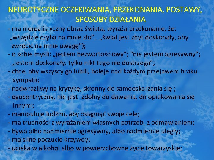 NEUROTYCZNE OCZEKIWANIA, PRZEKONANIA, POSTAWY, SPOSOBY DZIAŁANIA - ma nierealistyczny obraz świata, wyraża przekonanie, że: