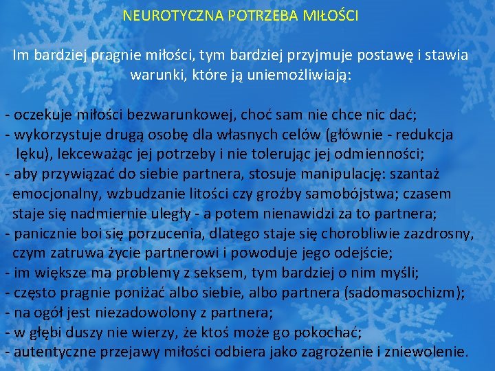 NEUROTYCZNA POTRZEBA MIŁOŚCI Im bardziej pragnie miłości, tym bardziej przyjmuje postawę i stawia warunki,