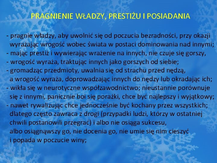 PRAGNIENIE WŁADZY, PRESTIŻU I POSIADANIA - pragnie władzy, aby uwolnić się od poczucia bezradności,