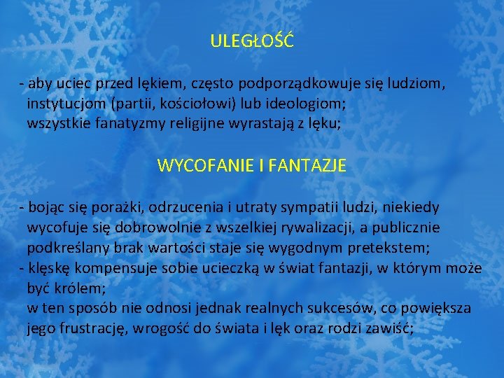 ULEGŁOŚĆ - aby uciec przed lękiem, często podporządkowuje się ludziom, instytucjom (partii, kościołowi) lub