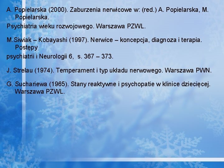 A. Popielarska (2000). Zaburzenia nerwicowe w: (red. ) A. Popielarska, M. Popielarska. Psychiatria wieku