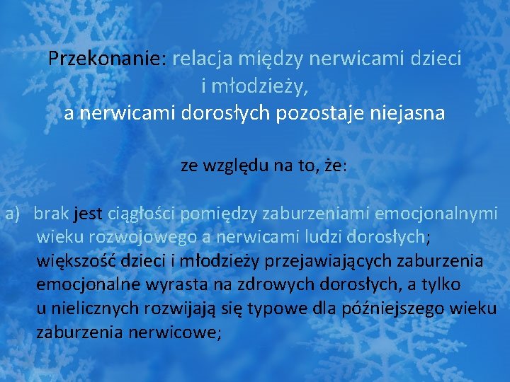 Przekonanie: relacja między nerwicami dzieci i młodzieży, a nerwicami dorosłych pozostaje niejasna ze względu